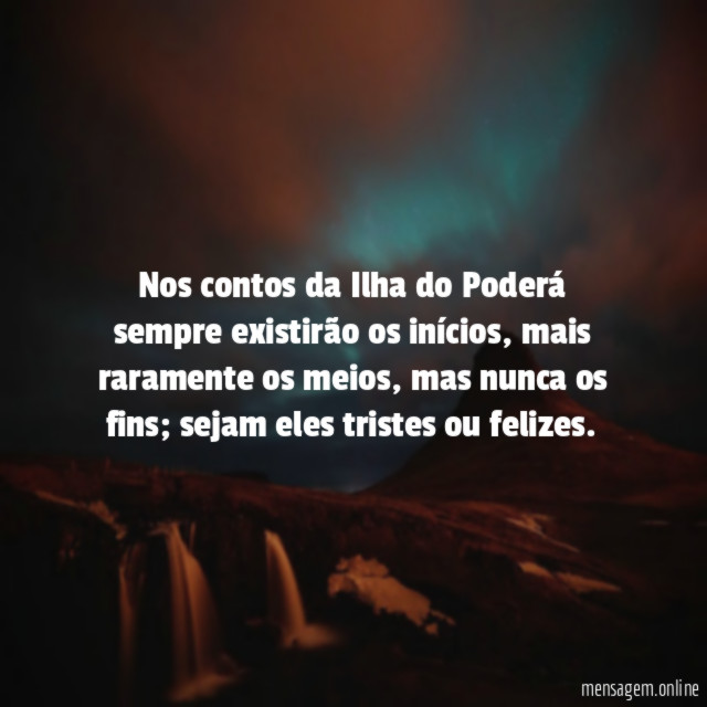 Nos contos da Ilha do Poderá sempre existirão os inícios