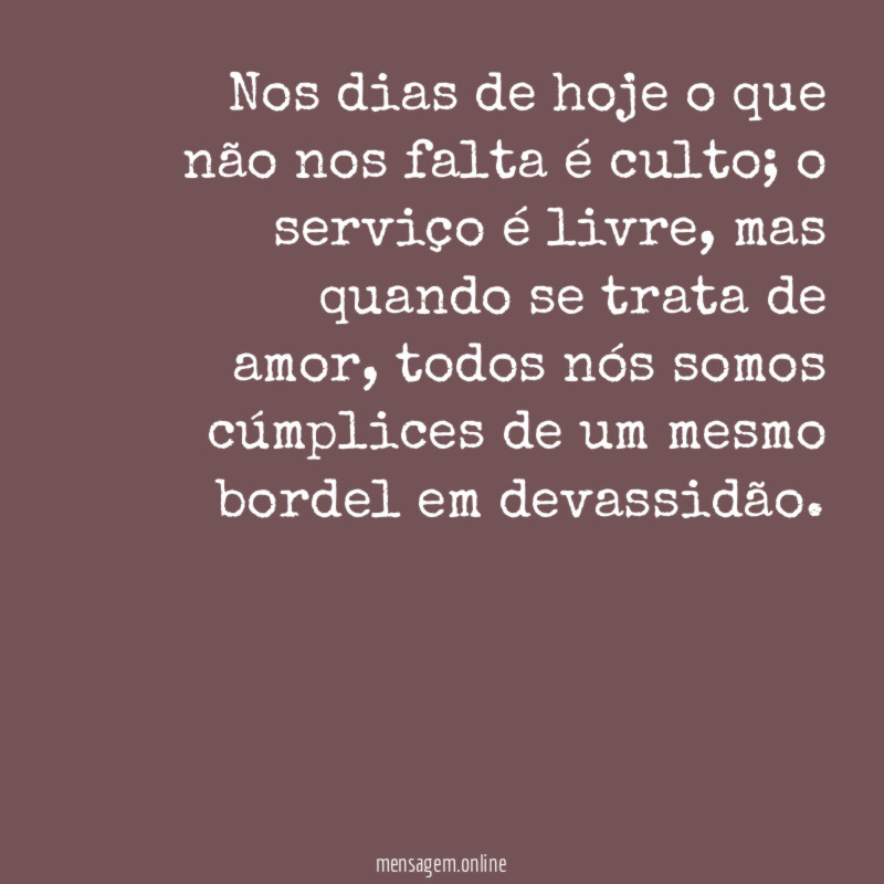 Nos dias de hoje o que não nos falta é culto