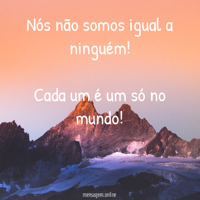 Nós não somos igual a ninguém