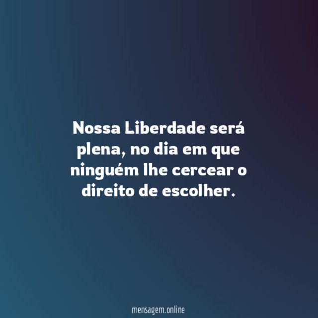 Nossa Liberdade será plena