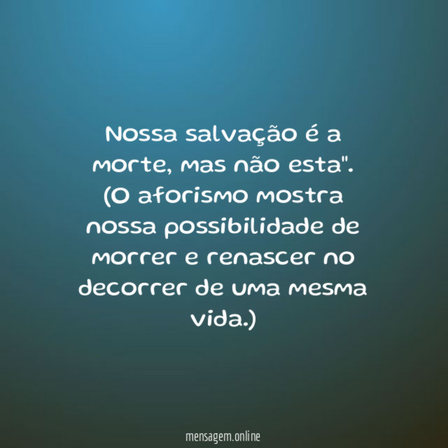 "Nossa salvação é a morte, mas não esta".