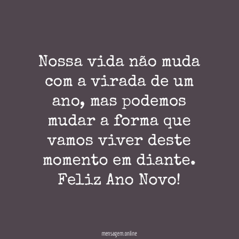 Nossa vida não muda com a virada de um ano