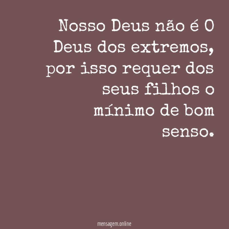 Nosso Deus não é O Deus dos extremos