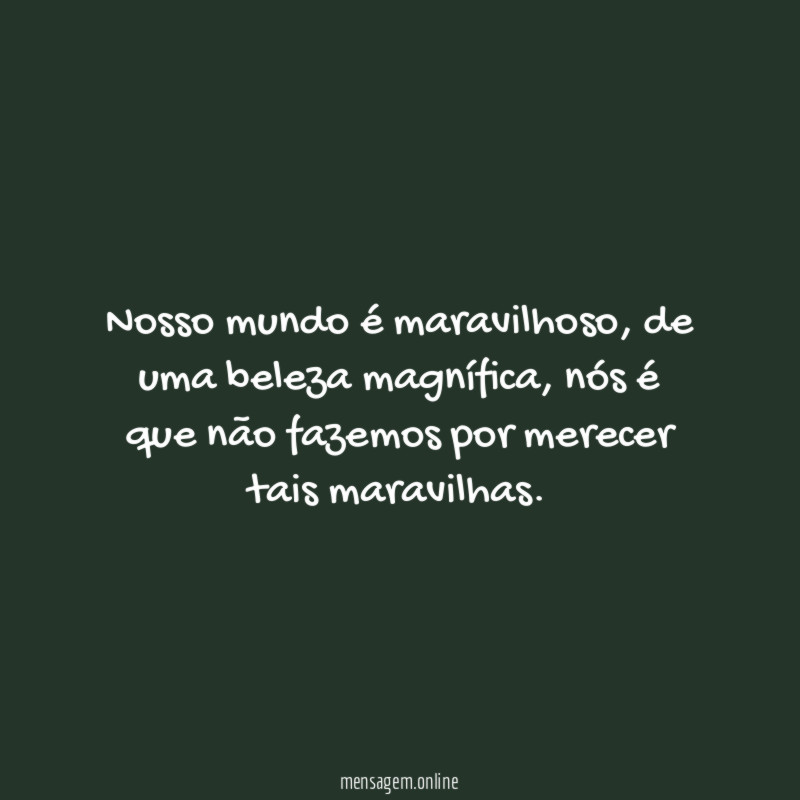 Nosso mundo é maravilhoso