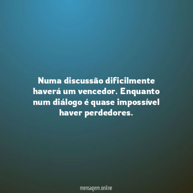 Numa discussão dificilmente haverá um vencedor