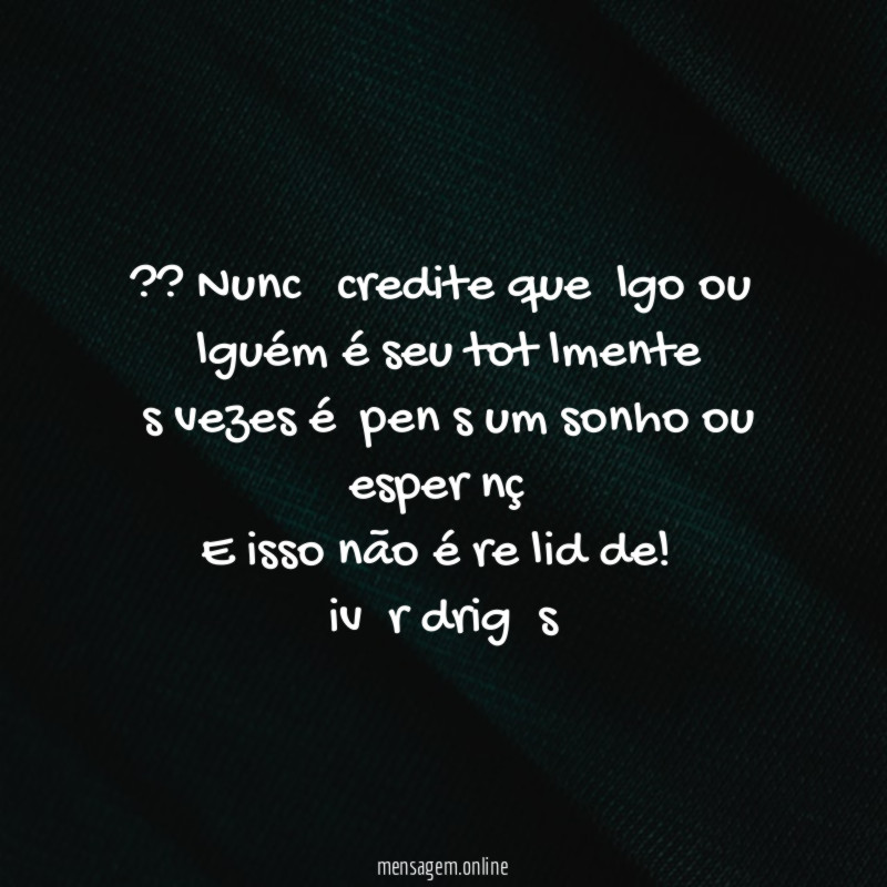 ?? Nuncɑ ɑcredite que ɑlgo ou ɑlguém é