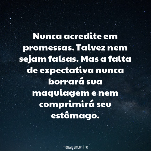 Nunca acredite em promessas