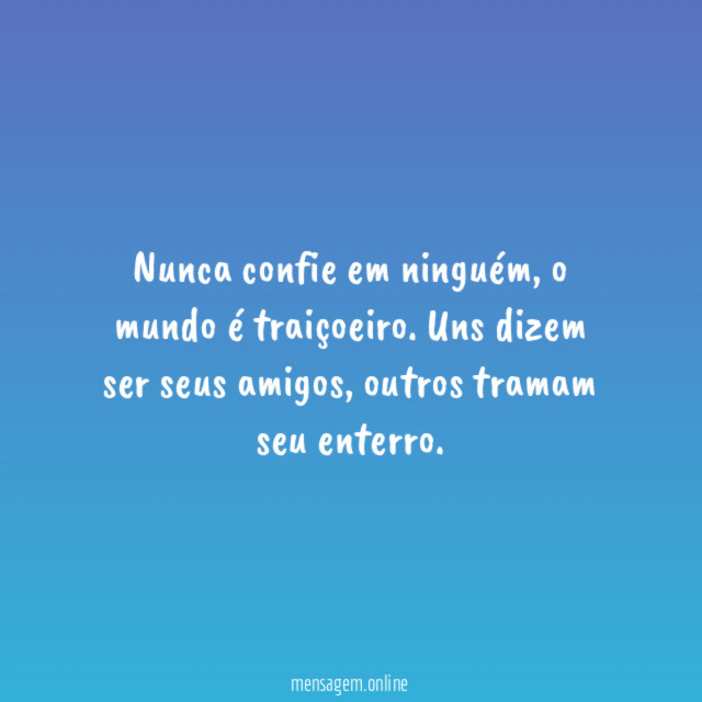 Nunca confie em ninguém