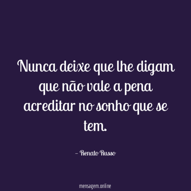 Nunca deixe que lhe digam que não vale