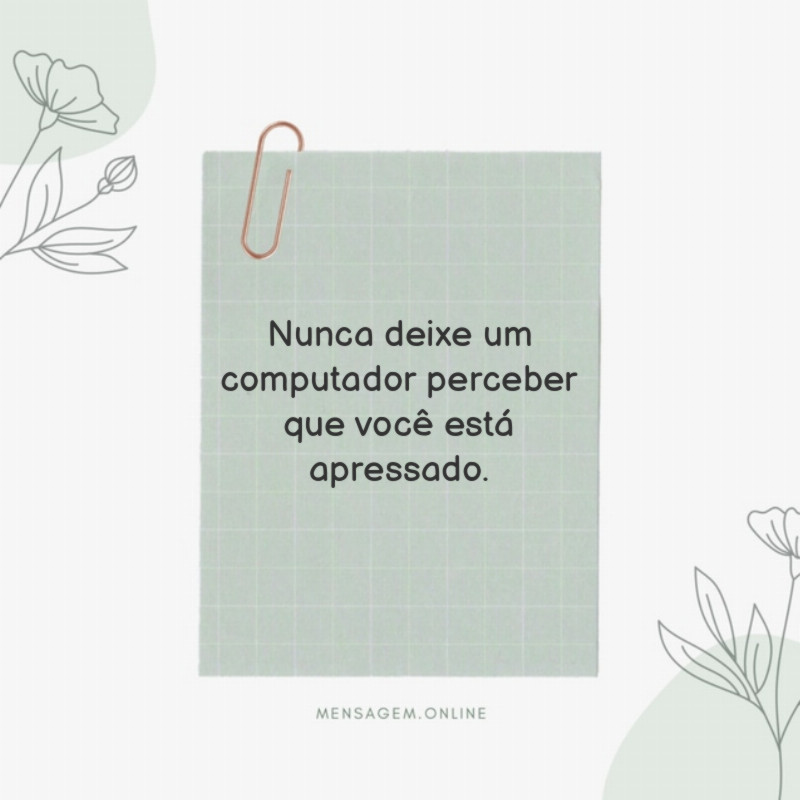 Nunca deixe um computador