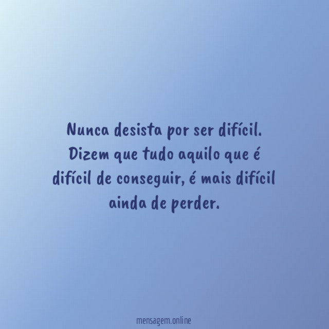 Nunca desista por ser difícil