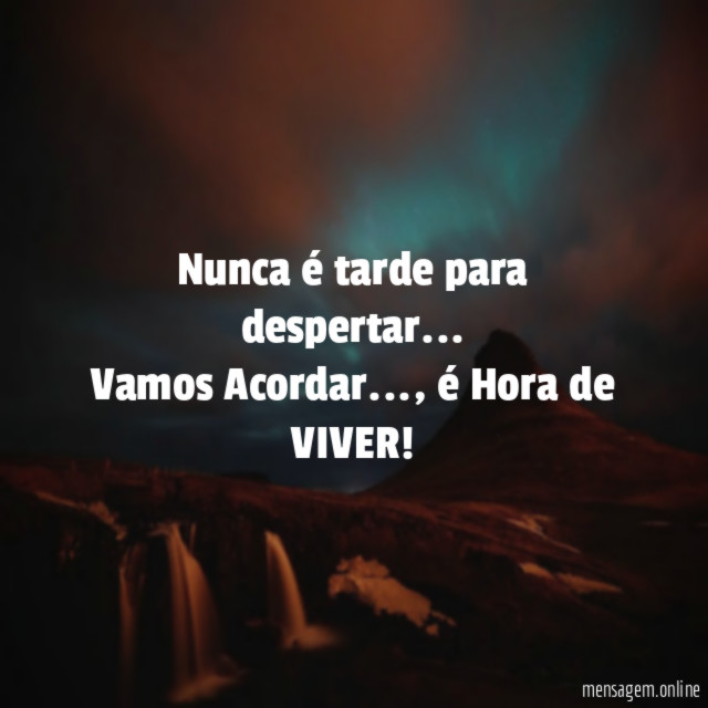 Nunca é tarde para despertar