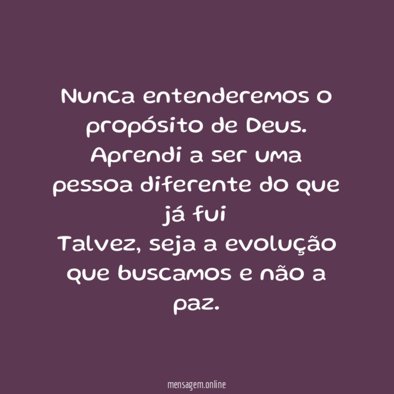 Nunca entenderemos o propósito de Deus