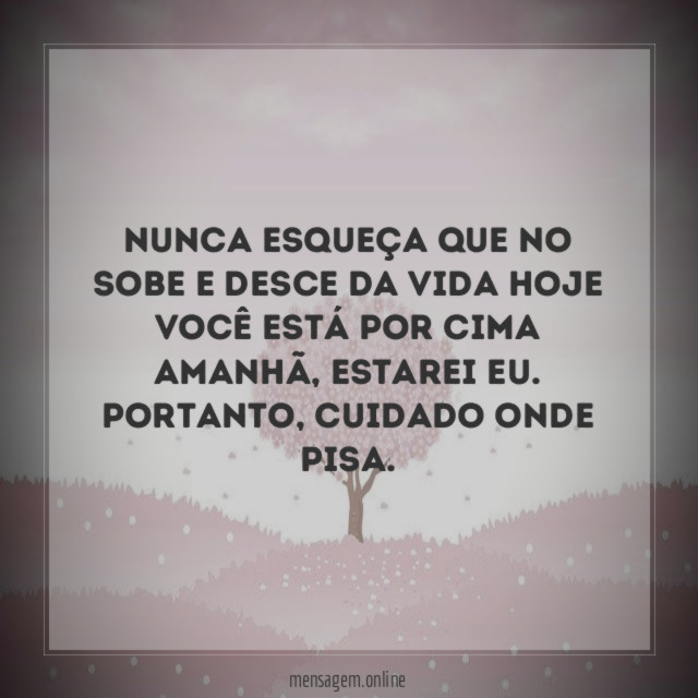 Nunca esqueça que no sobe e desce da