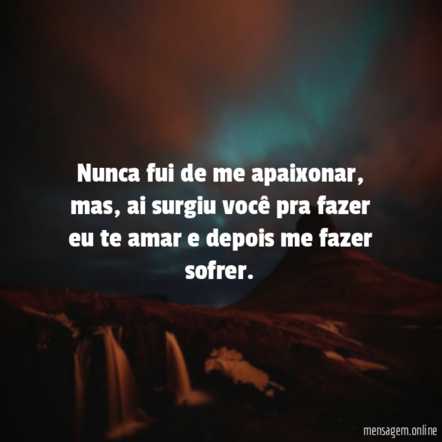 Nunca fui de me apaixonar