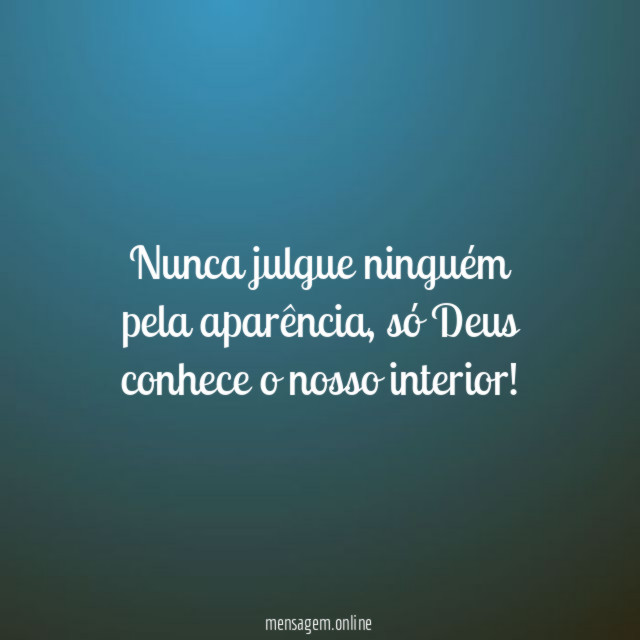 Nunca julgue ninguém pela aparência
