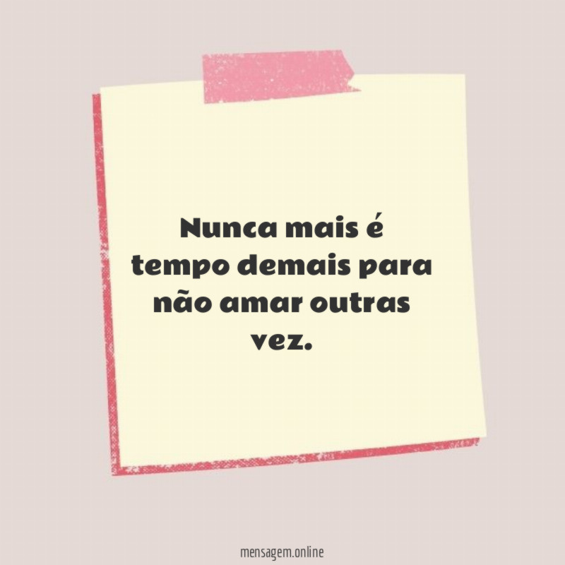Nunca mais é tempo demais