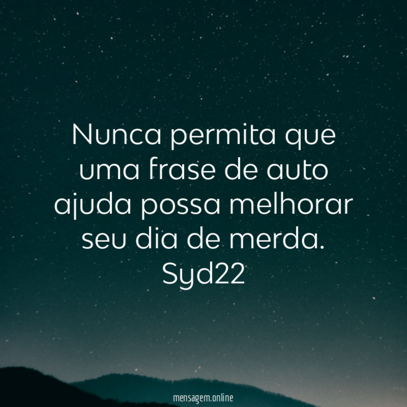Nunca permita que uma frase de auto ajuda