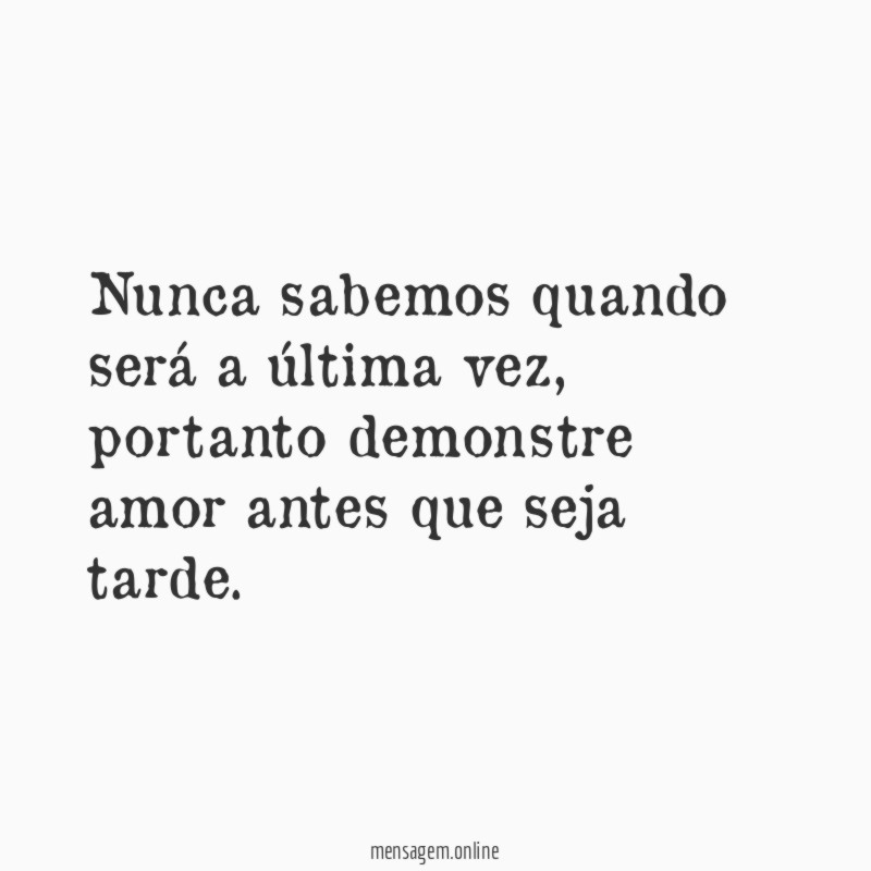 Nunca sabemos quando será a última vez