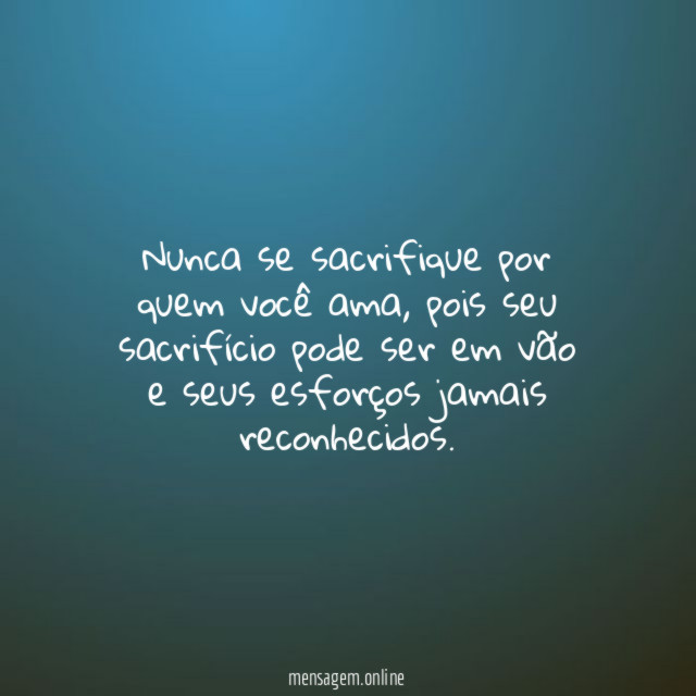 Nunca se sacrifique por quem você ama