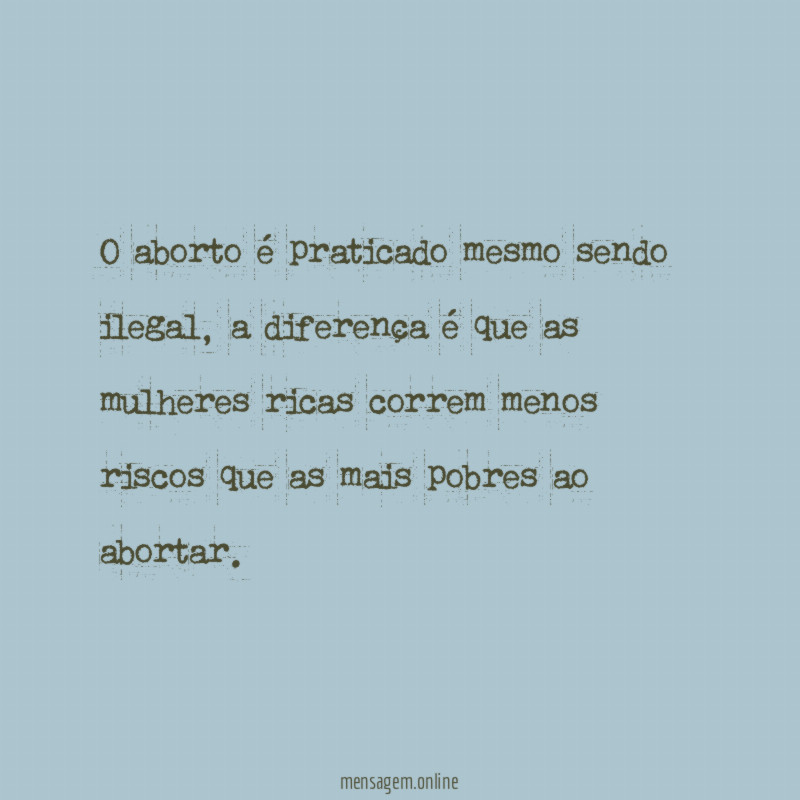 O aborto é praticado mesmo sendo ilegal