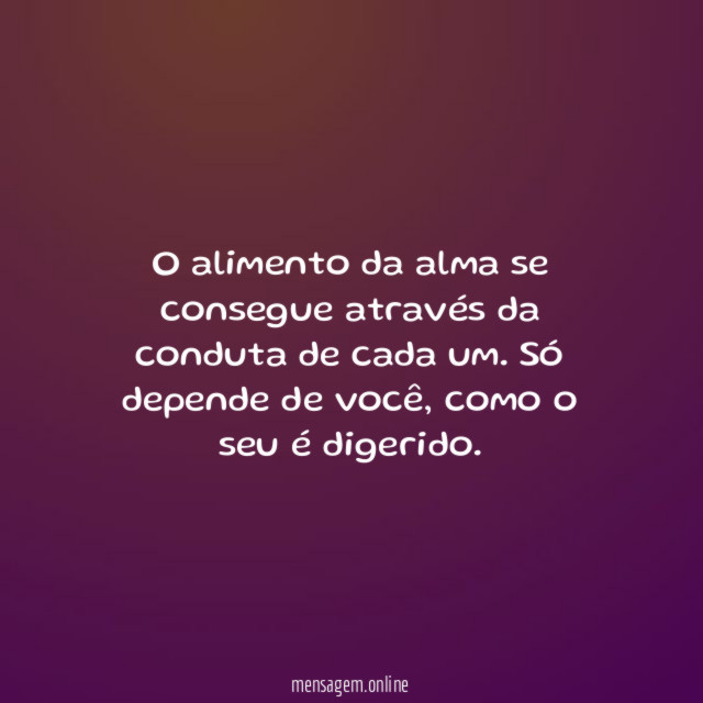 O alimento da alma se consegue através da