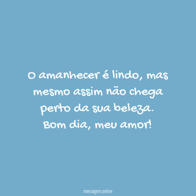 O amanhecer é lindo