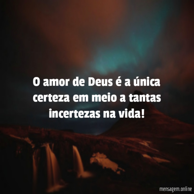 O amor de Deus é a única certeza