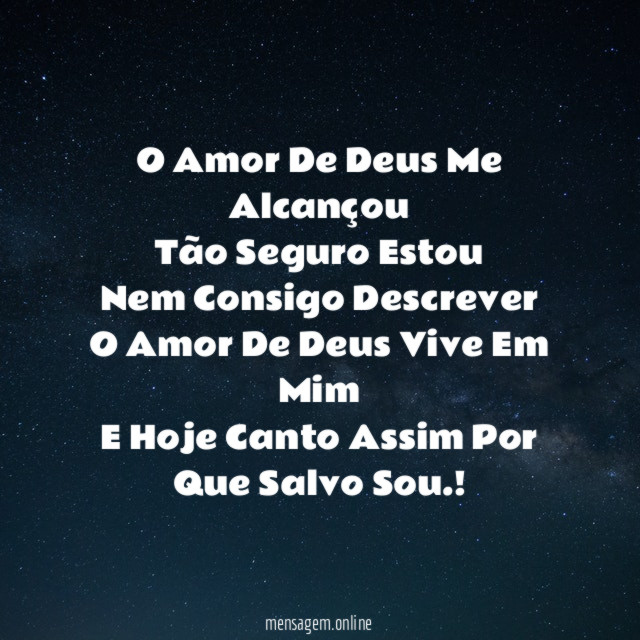 O Amor De Deus Me Alcançou Tão Seguro Estou Nem