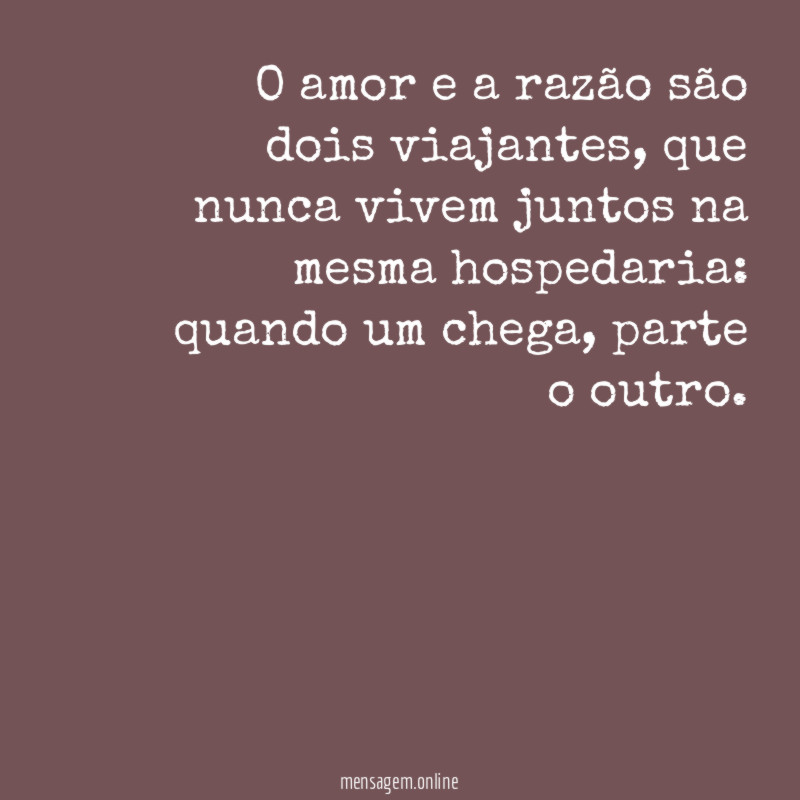 O amor e a razão são dois viajantes
