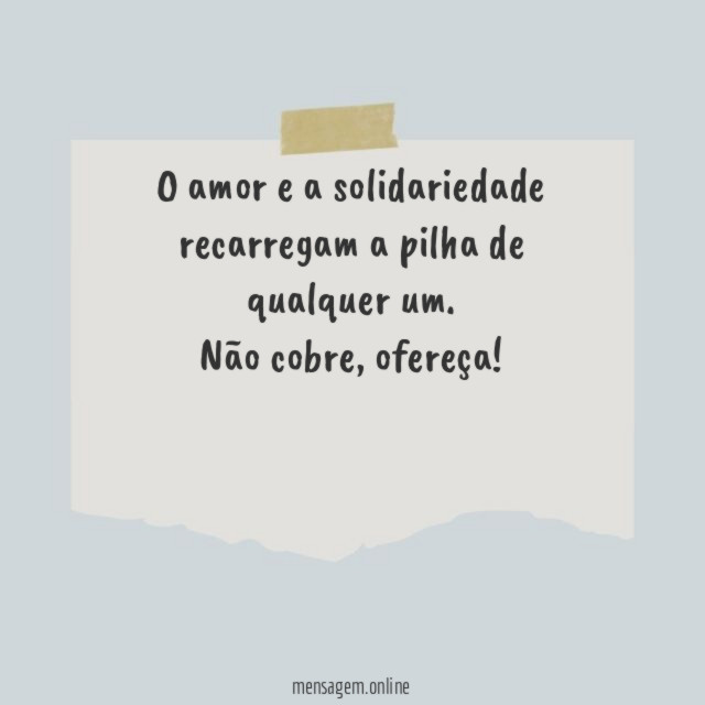 O amor e a solidariedade recarregam a pilha de qualquer um