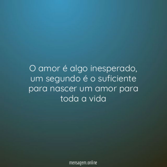 O amor é algo inesperado