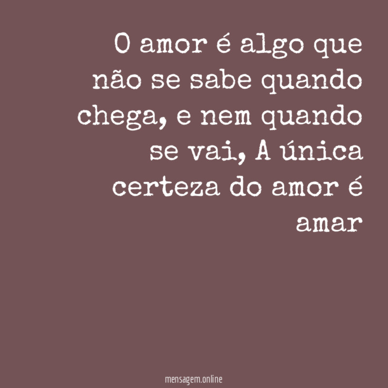 O amor é algo que não se sabe quando chega