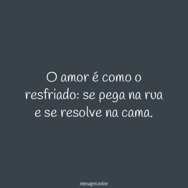 O amor é como o resfriado