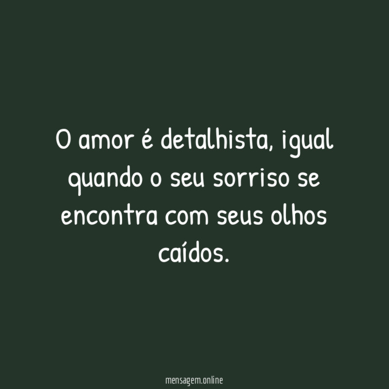 O amor é detalhista