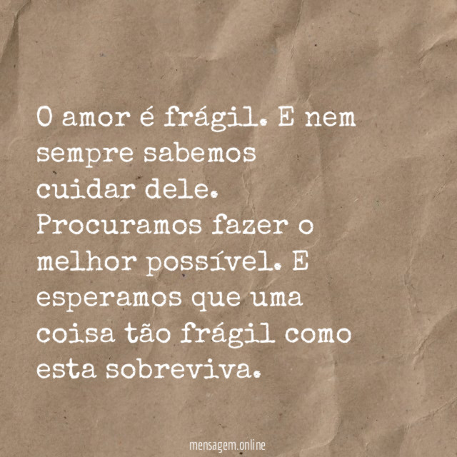O amor é frágil