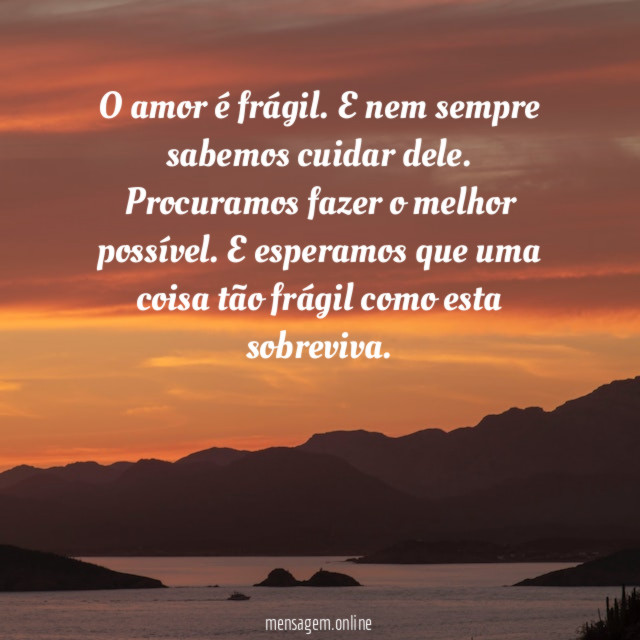 O amor é frágil