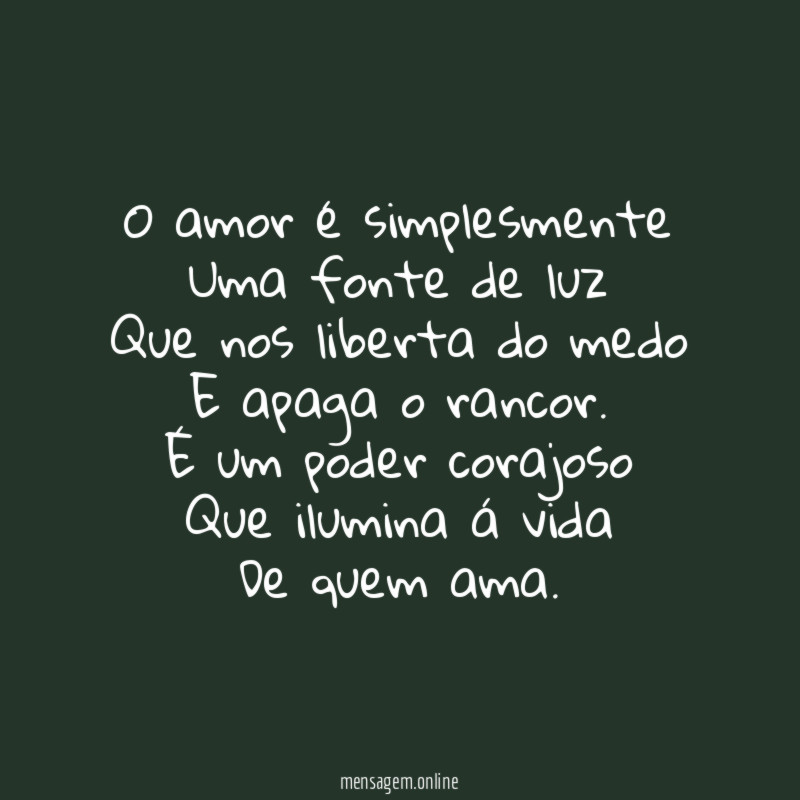 O amor é simplesmente Uma fonte de luz Que nos