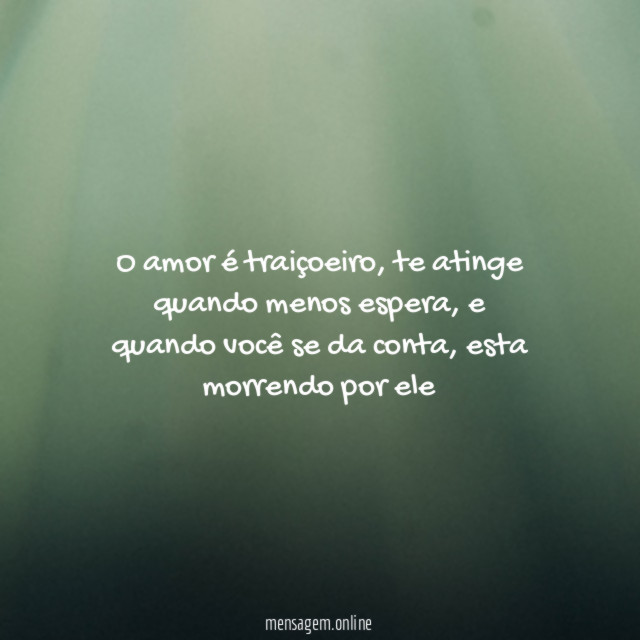 O amor é traiçoeiro