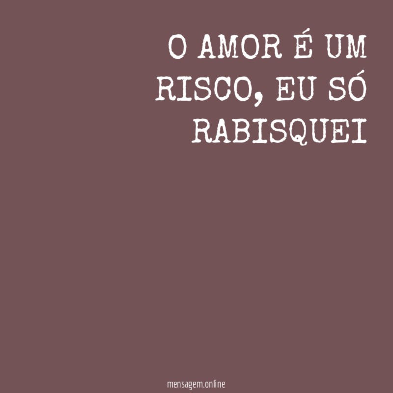 O AMOR É UM RISCO