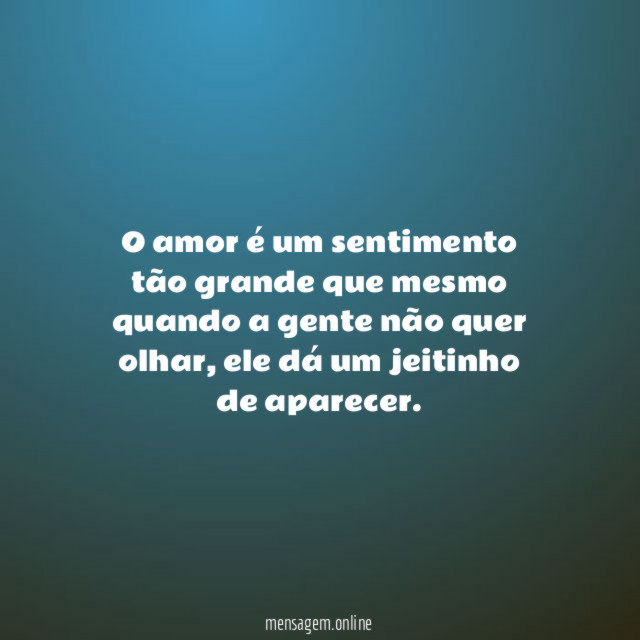 O amor é um sentimento tão grande que