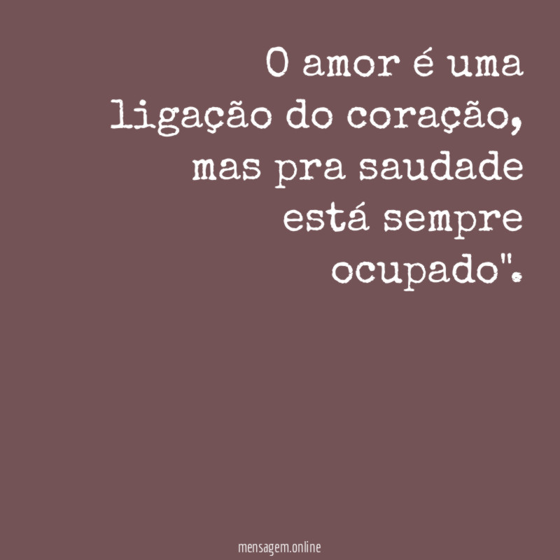 O amor é uma ligação do coração