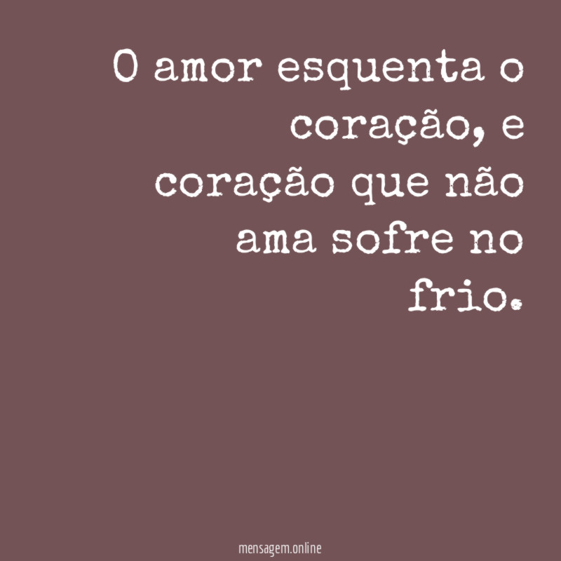 O amor esquenta o coração
