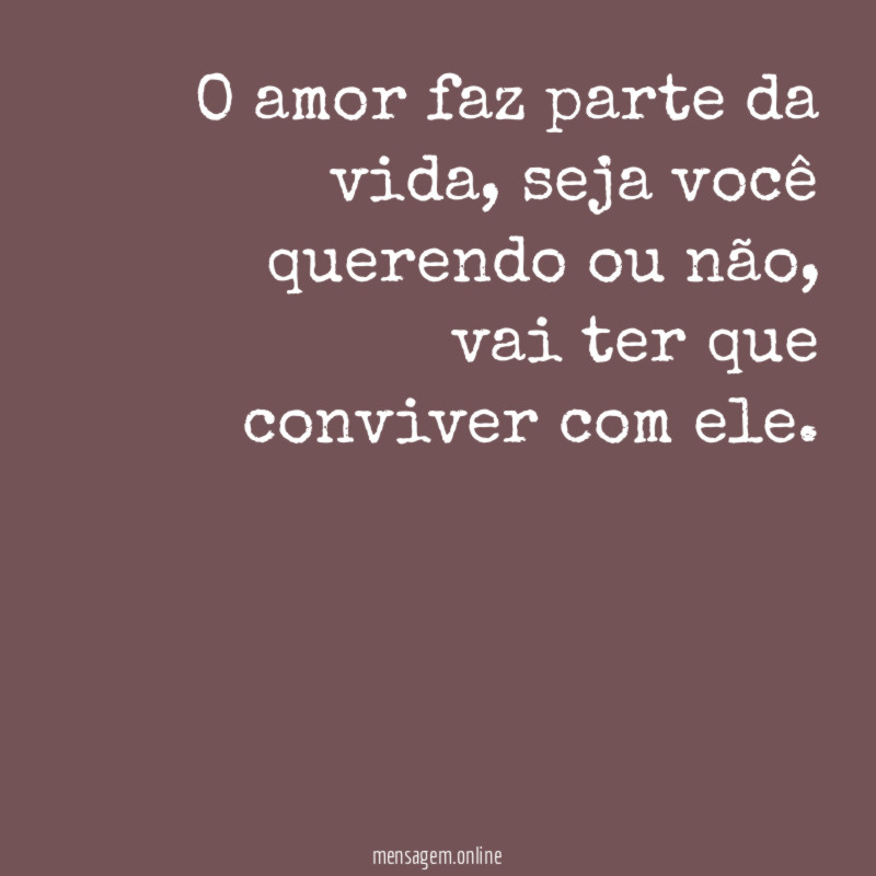 O amor faz parte da vida