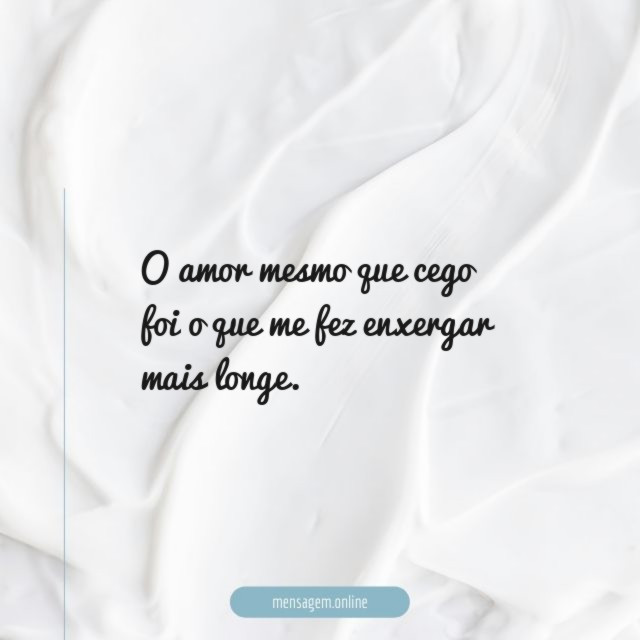 O amor mesmo que cego