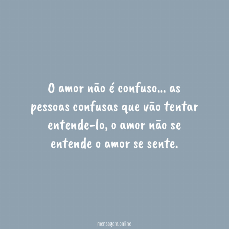 O amor não é confuso