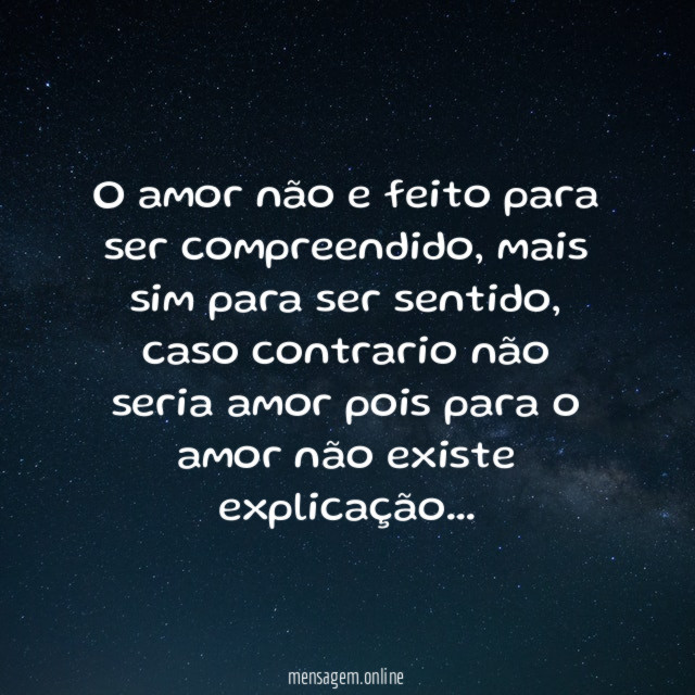 O amor não e feito para ser compreendido