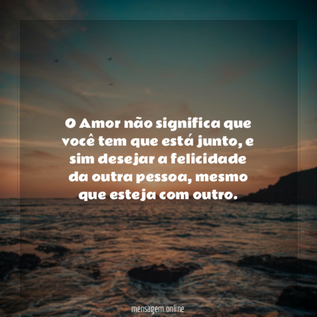 O Amor não significa que você tem que está junto