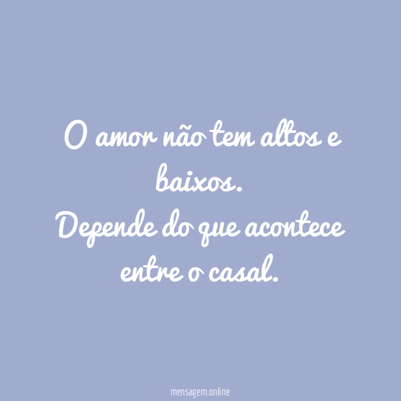 O amor não tem altos e baixos
