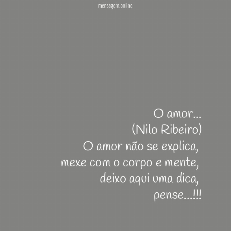 O amor…
(Nilo Ribeiro)